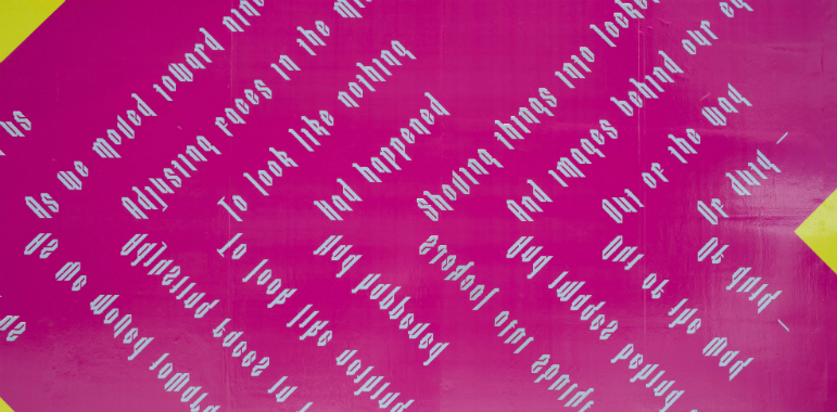 Close up image of the bright pink Civic precinct wall showing the text which is a poem saying: As we moved toward nine o'clock adjusting faces in the mirror, to look like nothing had happened... 