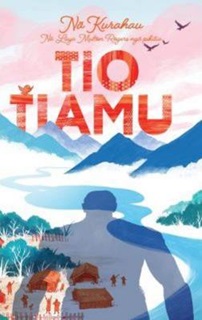 The front cover of children's book Tio Tiamu, written by Kurahau, with an illustrated village on a mountainous and snowy landscape with a river running through it.