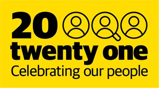 A black and yellow graphic, featuring the words 20 Twenty One, celebrating our people.